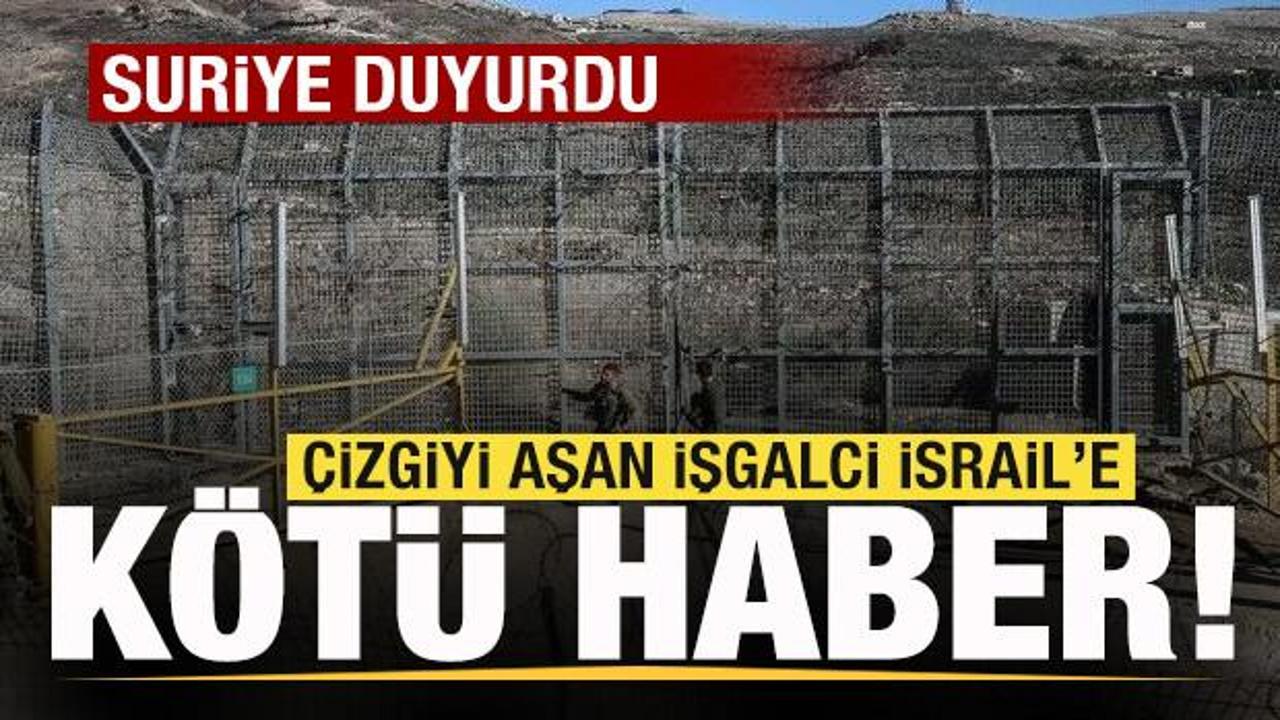 Suriye duyurdu! &Ccedil;izgiyi aşan işgalci İsrail'e k&ouml;t&uuml; haber