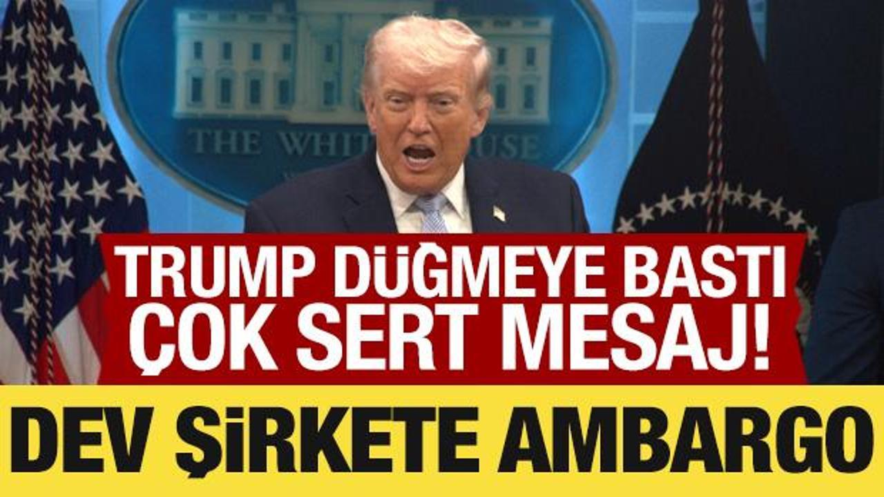 Trump d&uuml;ğmeye bastı: Dev şirkete ambargo! 