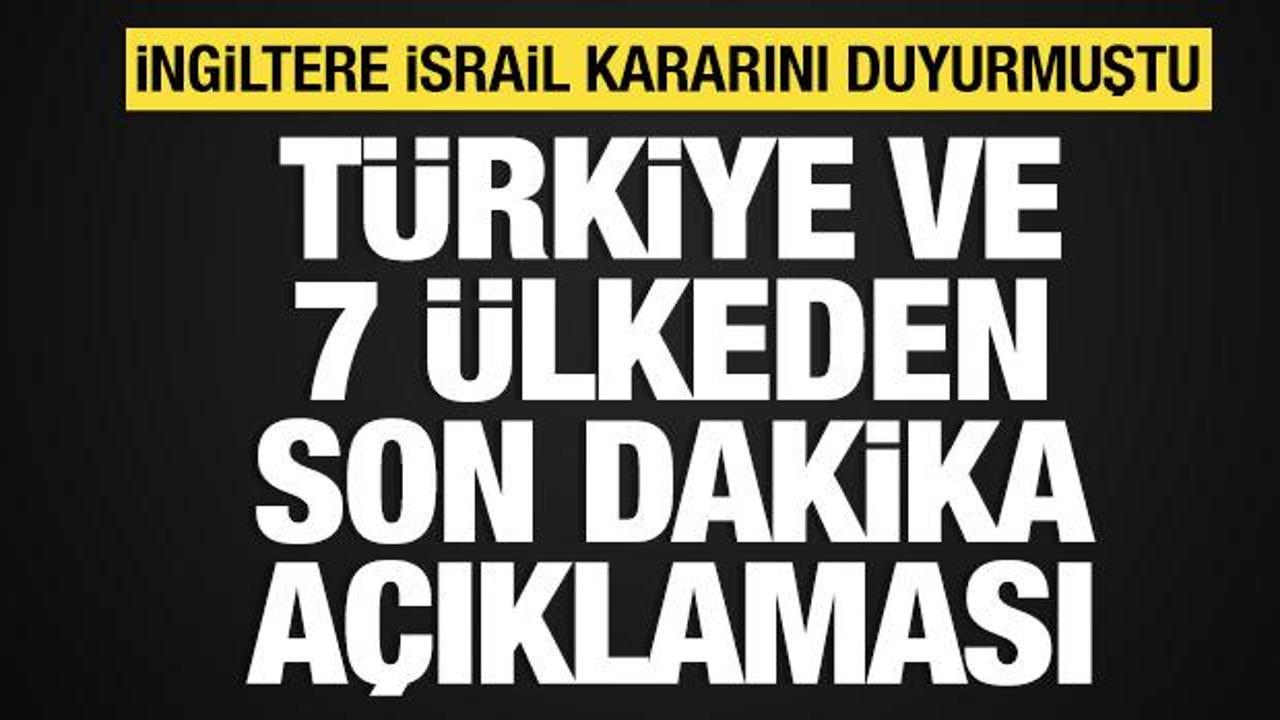 T&uuml;rkiye ve 7 &uuml;lkeden İngiltere'nin İsrail kararına destek