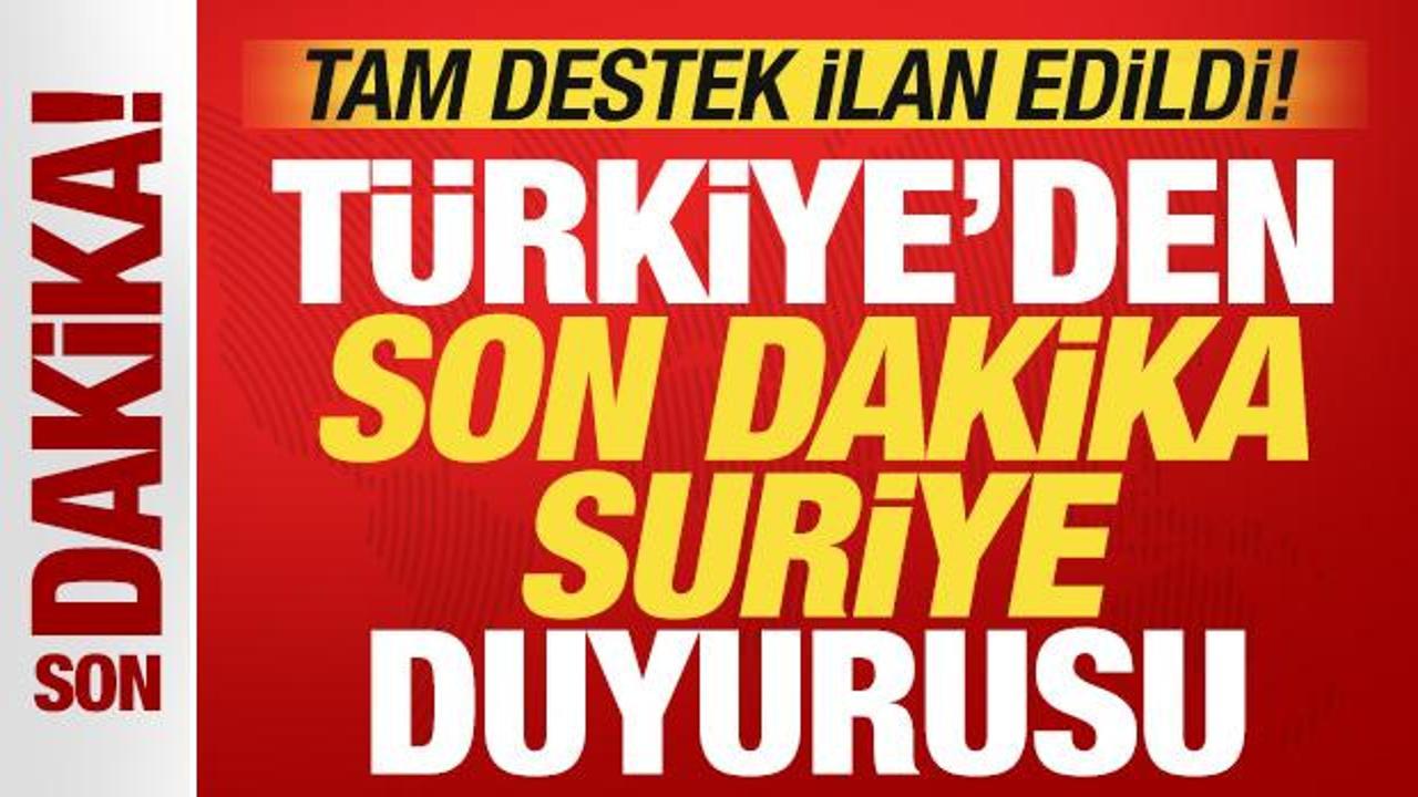 T&uuml;rkiye'den son dakika Suriye duyurusu! Tam destek ilan edildi!