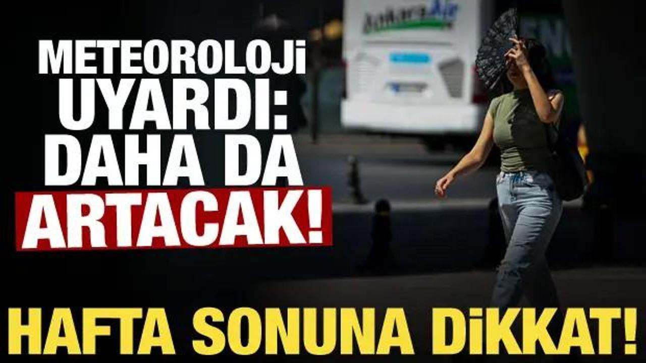 Yaz sıcakları bitmiyor! Meteoroloji il il uyardı: Hafta sonu kavrulacağız