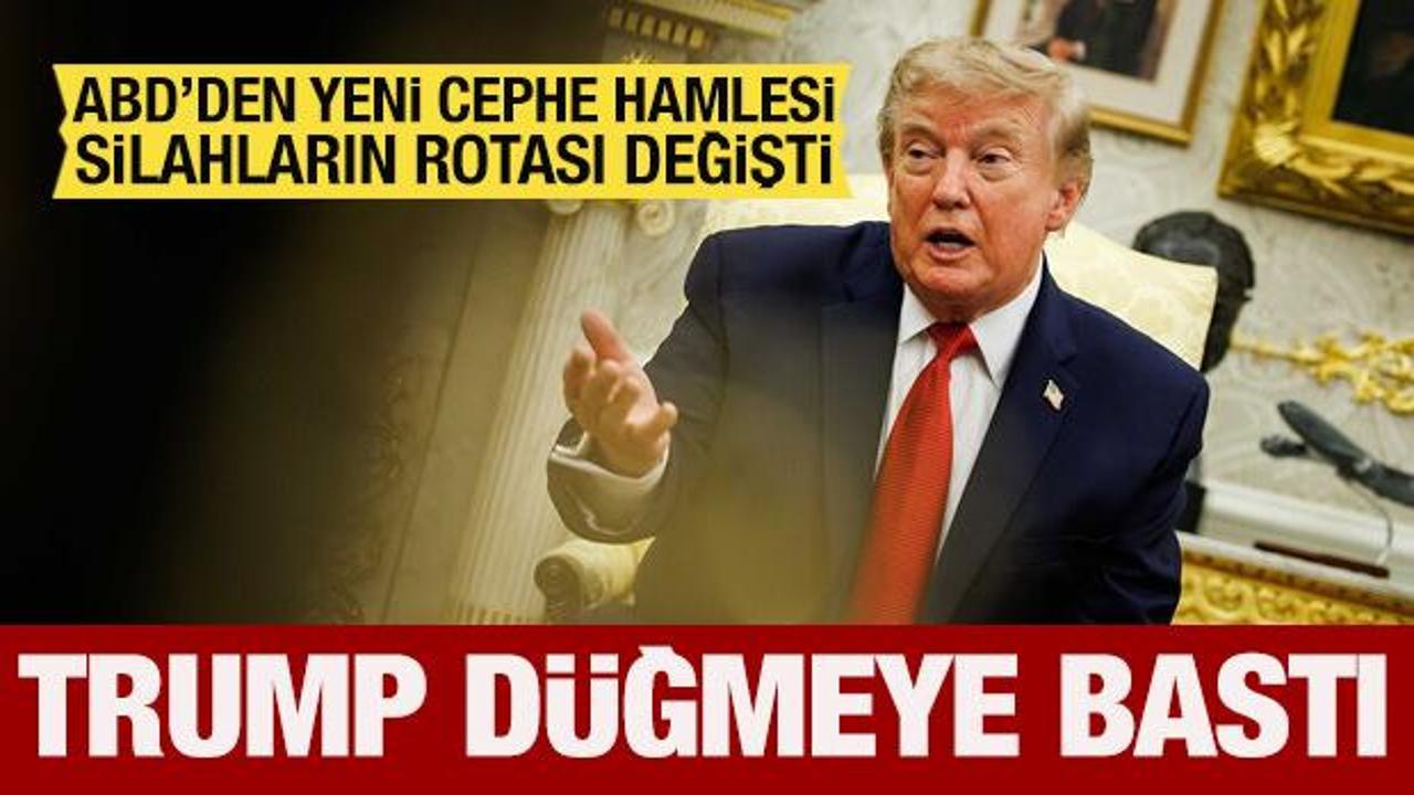 ABD'den yeni cephe hamlesi: Trump d&uuml;ğmeye bastı! Silahların rotası değişti