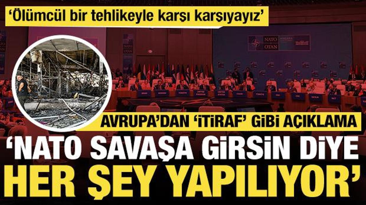 Avrupa'dan 'itiraf' gibi a&ccedil;ıklama: 'NATO savaşa girsin diye her şey yapılıyor'