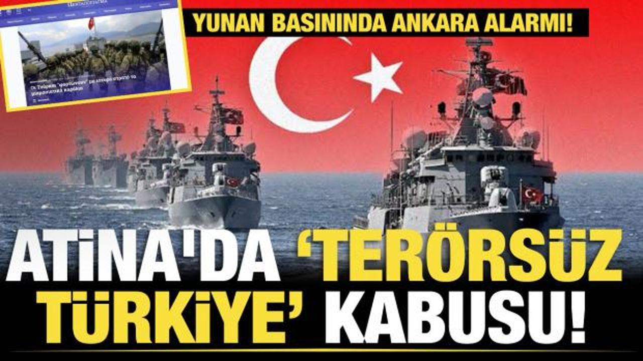 Atina'da 'Ter&ouml;rs&uuml;z T&uuml;rkiye' kabusu! Yunan basınında Ankara alarmı