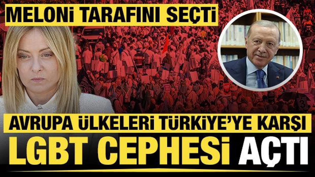 Avrupa &uuml;lkeleri T&uuml;rkiye'ye karşı 'LGBT' cephesi a&ccedil;tı: Meloni tarafını se&ccedil;ti