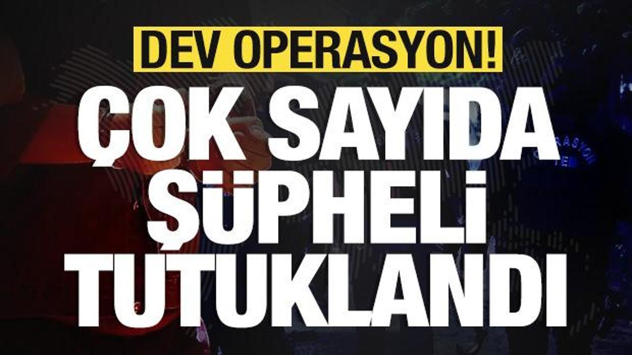 Dev operasyon: &Ccedil;ok sayıda ş&uuml;pheli tutuklandı