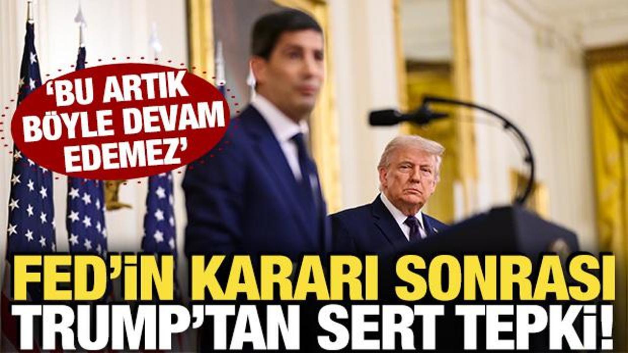 FED'in kararı sonrası Trump'tan sert mesaj! 'Bu artık b&ouml;yle devam edemez' 