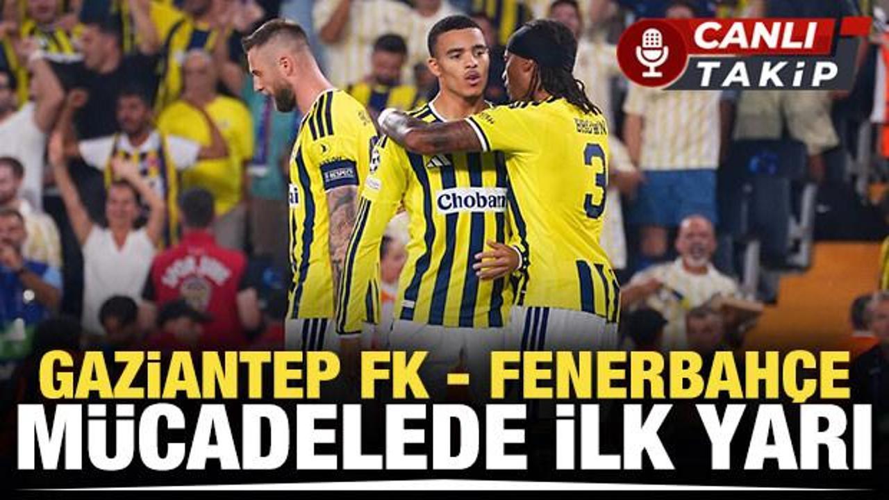 Gaziantep FK - Fenerbah&ccedil;e! CANLI