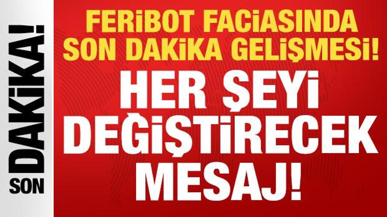 Kıbrıs'taki feribot faciasında son dakika gelişmesi: Her şeyi değiştirecek mesaj!