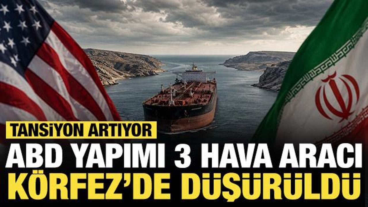 K&ouml;rfez'de tansiyon artıyor: ABD yapımı 3 hava aracı d&uuml;ş&uuml;r&uuml;ld&uuml;