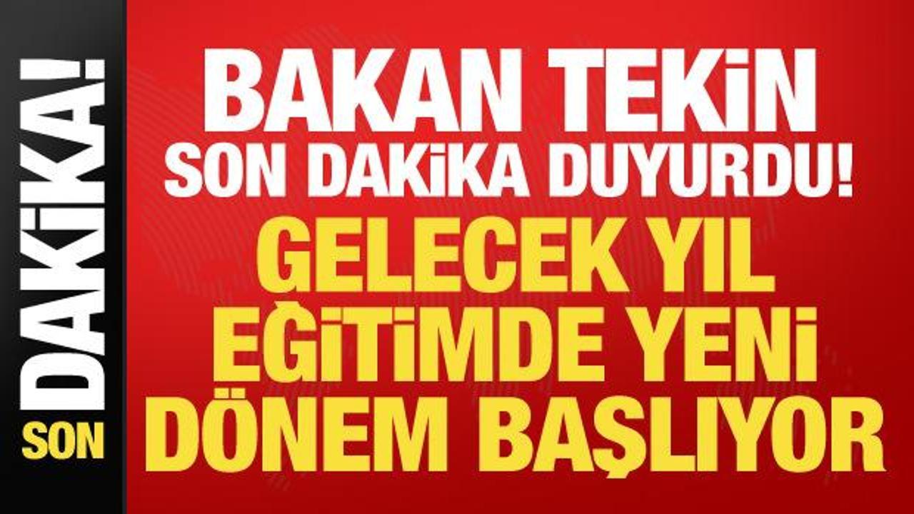 Milli Eğitim Bakanı Tekin son dakika duyurdu: Gelecek yıl t&uuml;m kademeler değişiyor!