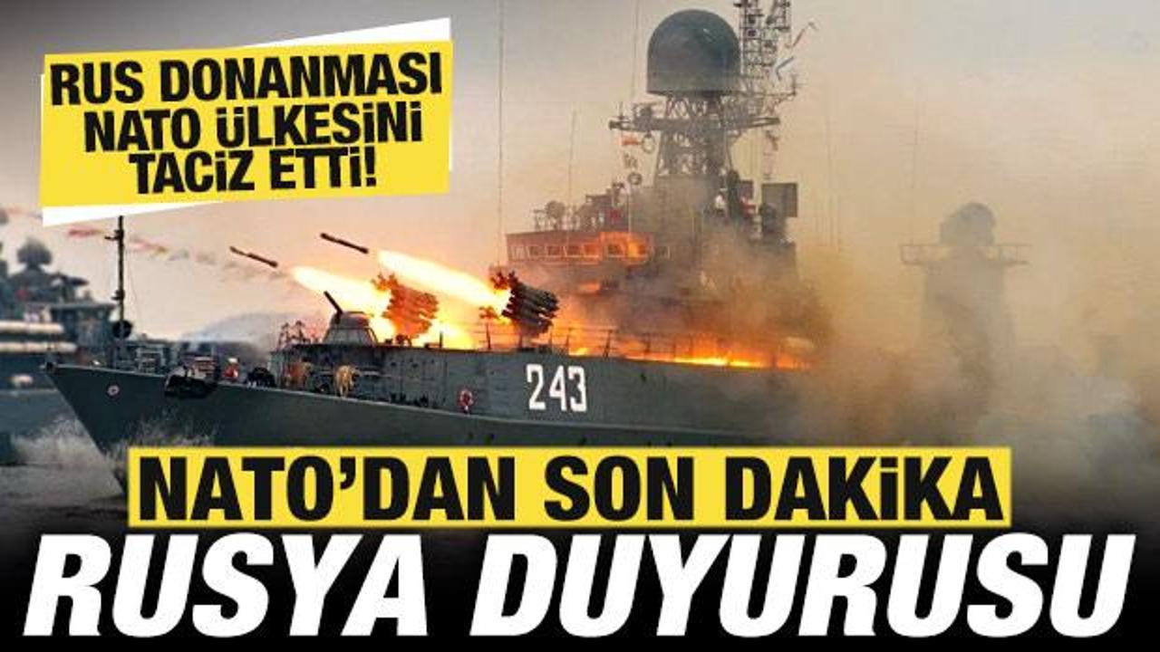 NATO'dan son dakika Rusya duyurusu! Rus donanması NATO &uuml;lkesini taciz etti