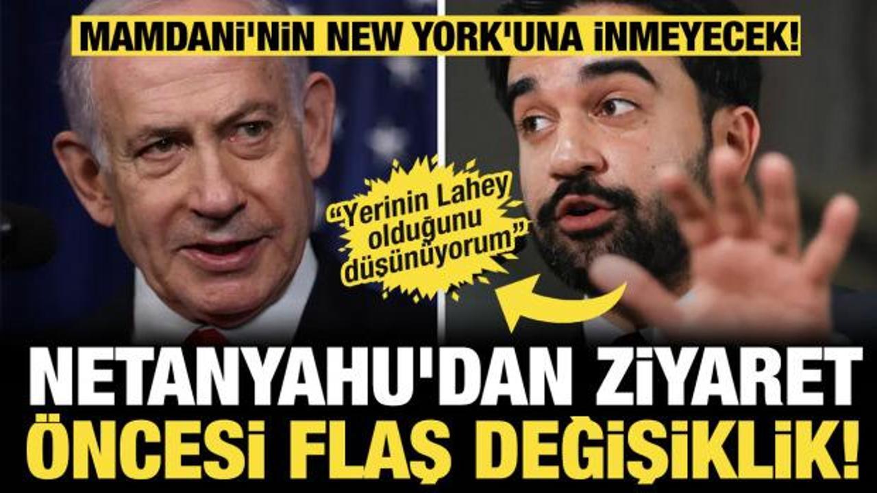 Netanyahu'dan ziyaret &ouml;ncesi flaş değişiklik! Mamdani'nin New York'una inmeyecek! 