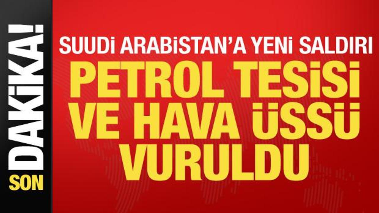 Son dakika... Suudi Arabistan'da petrol tesisi ve hava &uuml;ss&uuml; vuruldu