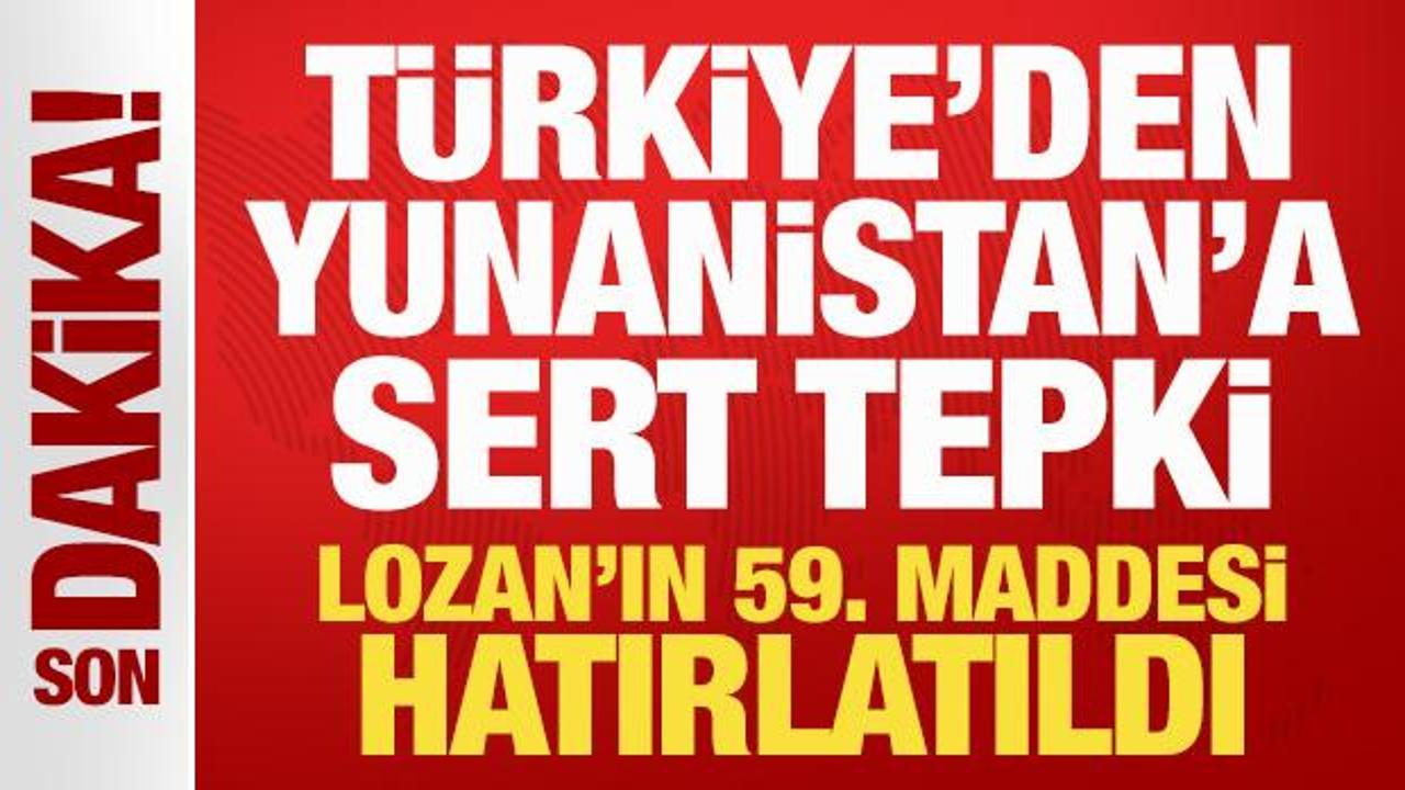 Son Dakika: T&uuml;rkiye'den Yunanistan'a sert tepki! Lozan'ın 59. maddesi hatırlatıldı