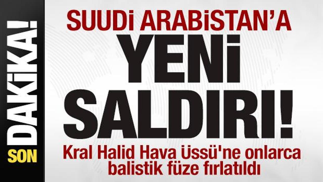 Suudi Arabistan'a yeni saldırı! Kral Halid Hava &Uuml;ss&uuml;'ne onlarca balistik f&uuml;ze fırlatıldı