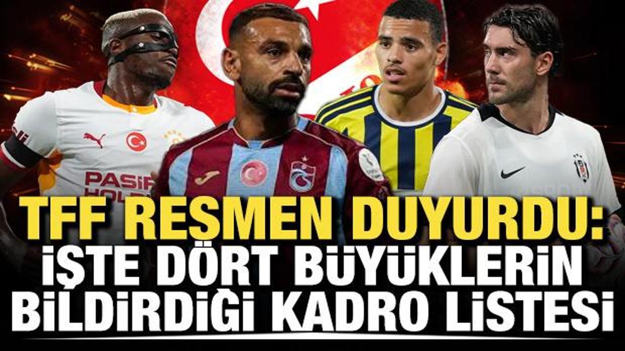 TFF resmen duyurdu: İşte d&ouml;rt b&uuml;y&uuml;klerin bildirdiği kadro listesi