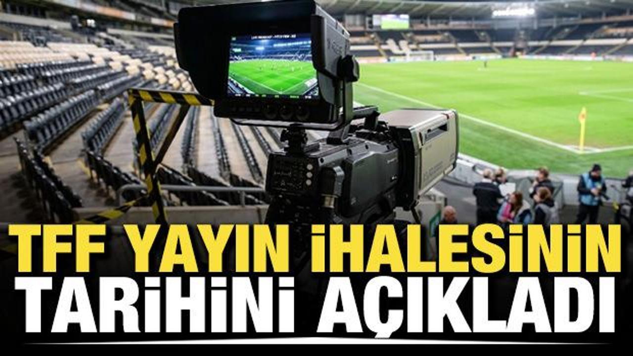TFF yayın ihalesinin tarihini a&ccedil;ıkladı