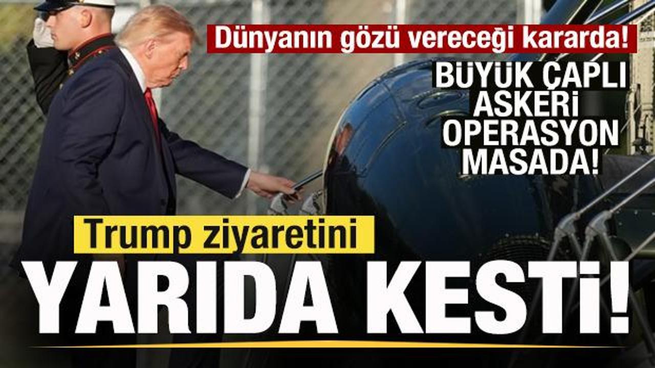 Trump ziyaretini yarıda kesti! D&uuml;nyanın g&ouml;z&uuml; vereceği kararda! Askeri se&ccedil;enek masada!