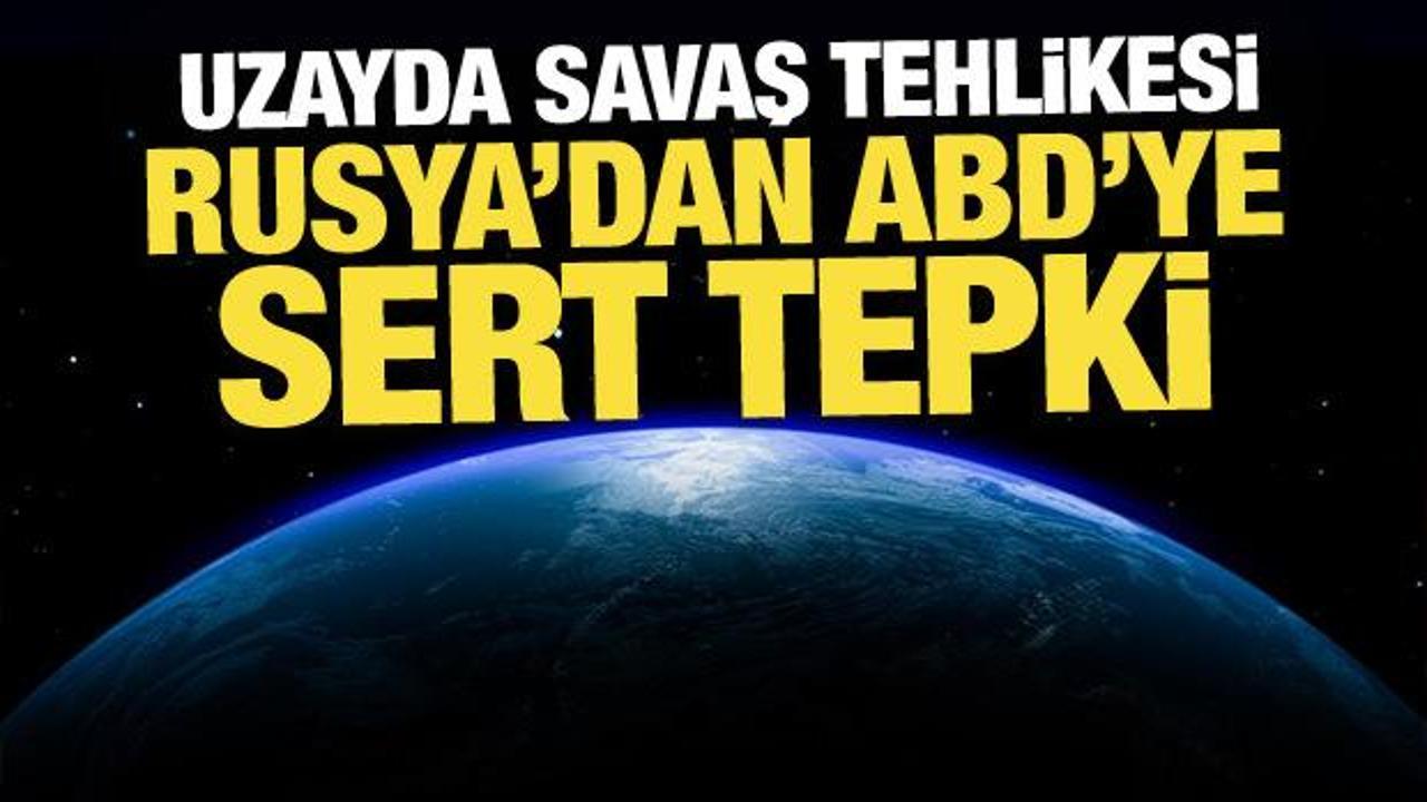 Uzayda savaş tehlikesi: Rusya'dan ABD'ye sert tepki