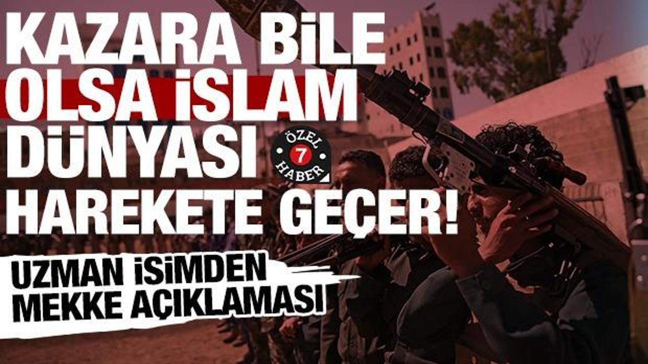 Uzman isimden Mekke a&ccedil;ıklaması: Kazara bile olsa İslam d&uuml;nyası harekete ge&ccedil;er!