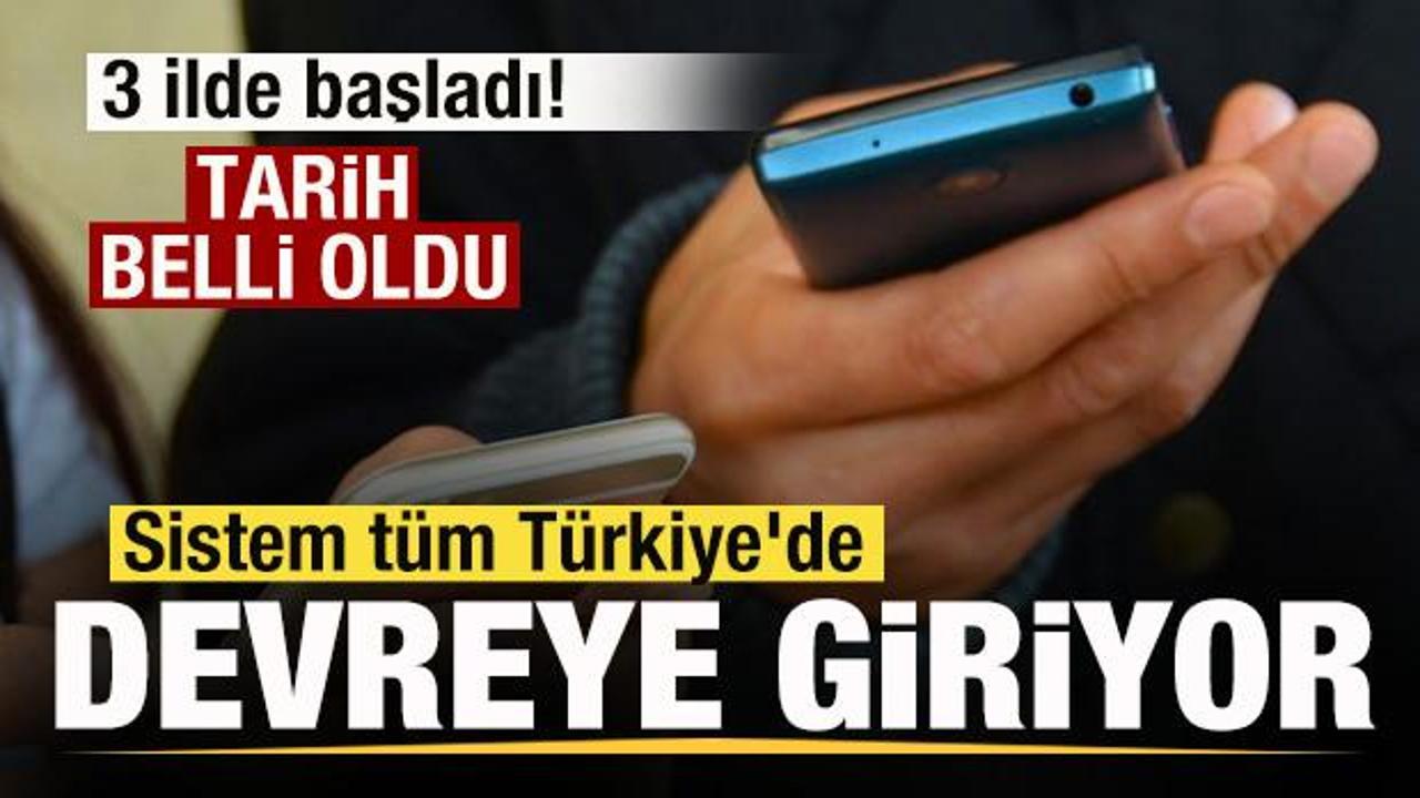 3 ilde başladı! Tarih belli oldu! Sistem t&uuml;m T&uuml;rkiye'de devreye alınıyor! 