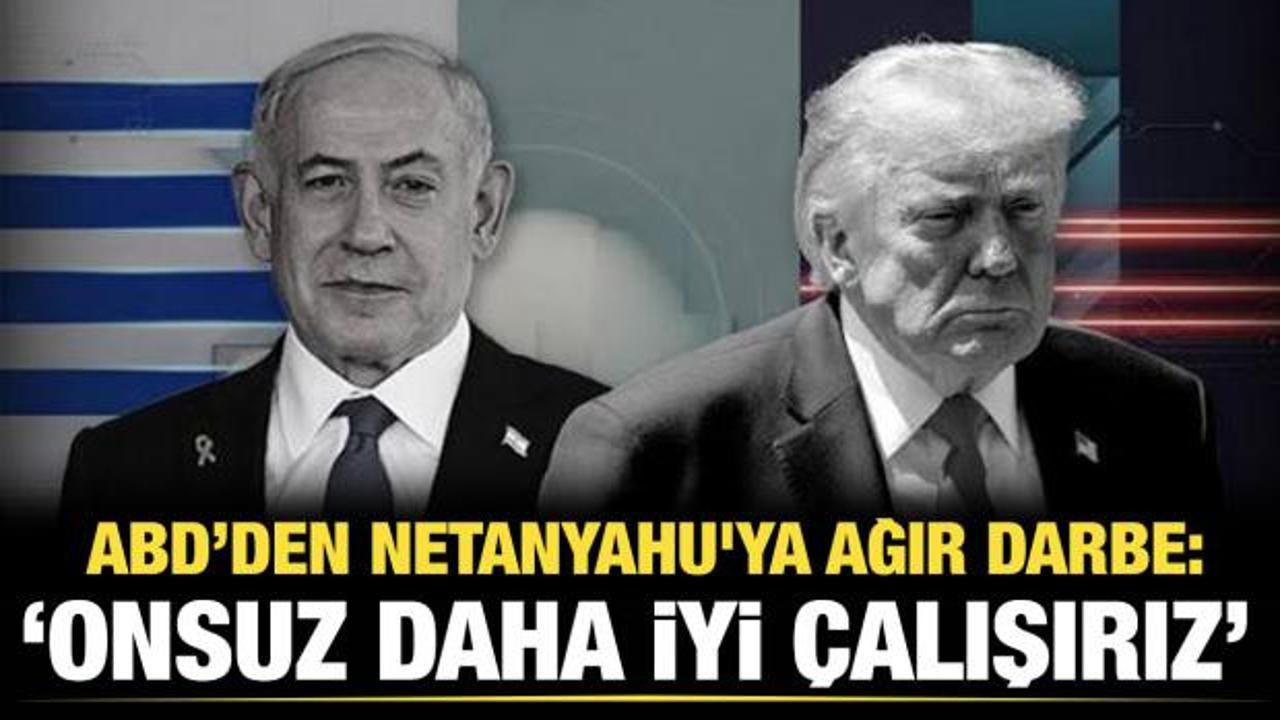 ABD&rsquo;den Netanyahu'ya ağır darbe: &ldquo;Onsuz daha iyi &ccedil;alışırız&rdquo;