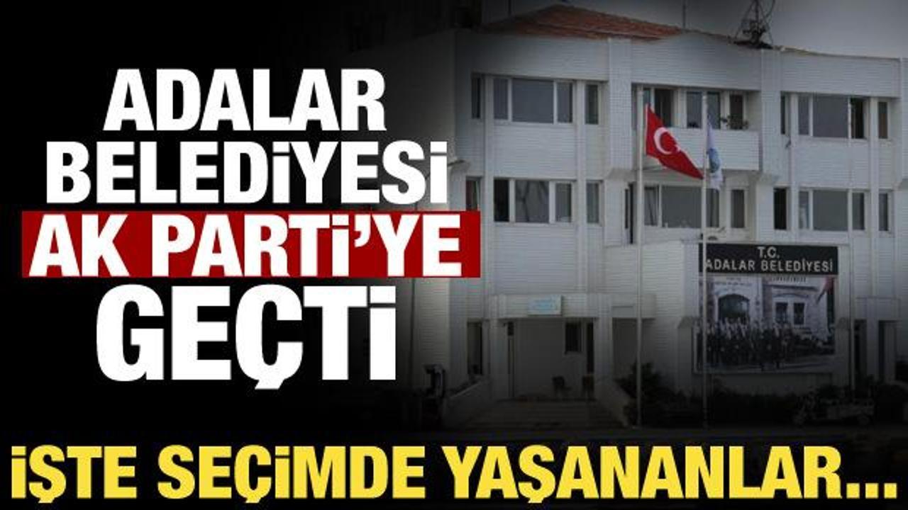 Adalar Belediyesi AK Parti'ye ge&ccedil;ti