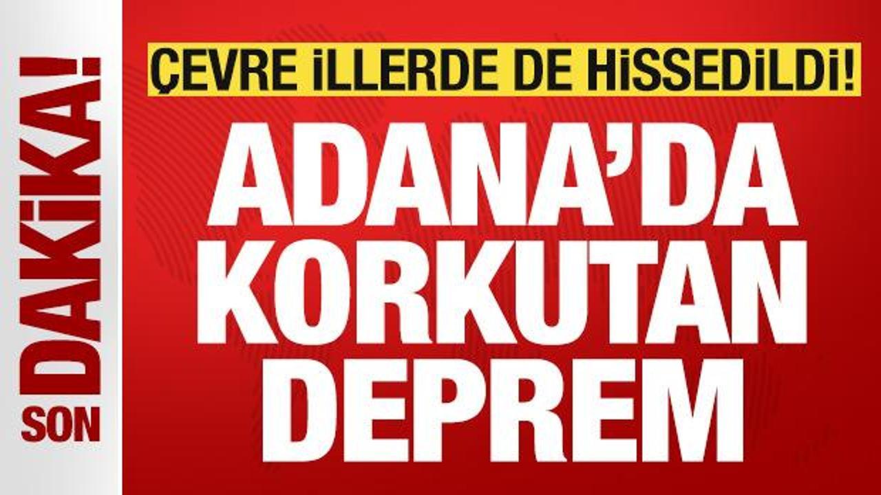 Adana'da 5,0 b&uuml;y&uuml;kl&uuml;ğ&uuml;nde deprem meydana geldi! &Ccedil;evre illerde de hissedildi