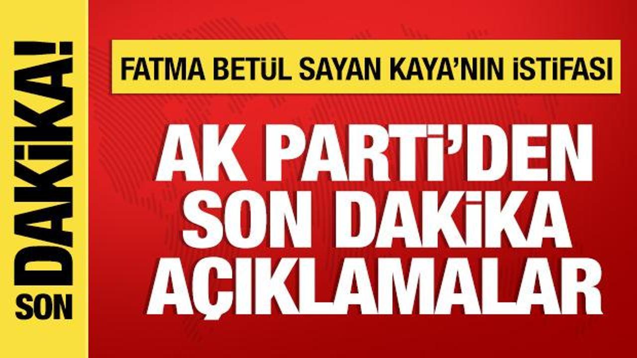 AK Parti S&ouml;zc&uuml;s&uuml; &Ccedil;elik'ten Fatma Bet&uuml;l Sayan Kaya'nın istifasıyla ilgili a&ccedil;ıklama