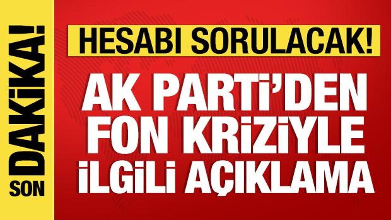 AK Parti'den fon kriziyle ilgili a&ccedil;ıklama: Yanlış yapanlar hesabını verecek!