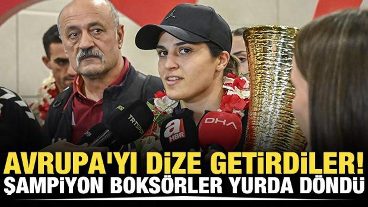 Avrupa'yı dize getirdiler! Şampiyon boks&ouml;rler yurda d&ouml;nd&uuml;