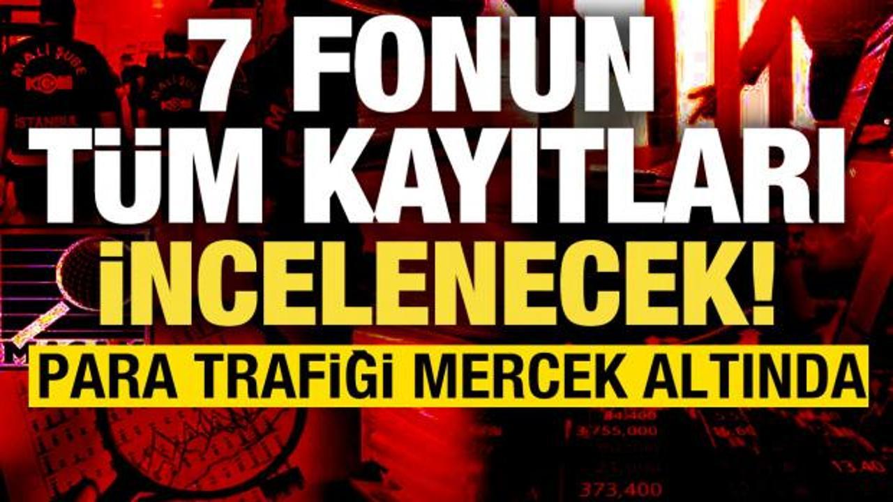 Başsavcılık 7 fonun t&uuml;m kayıtları istedi! Kuruluşundan itibaren sorgulanacak