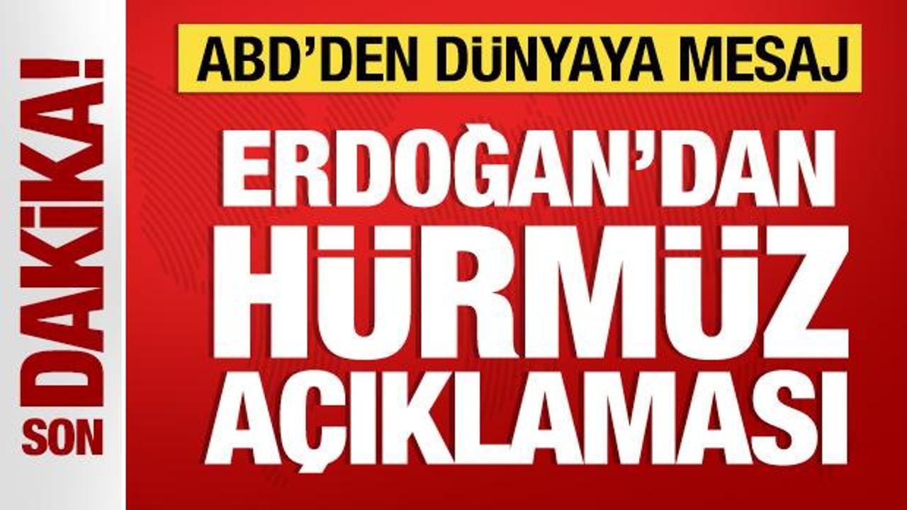 Cumhurbaşkanı Erdoğan'dan H&uuml;rm&uuml;z Boğazı a&ccedil;ıklaması