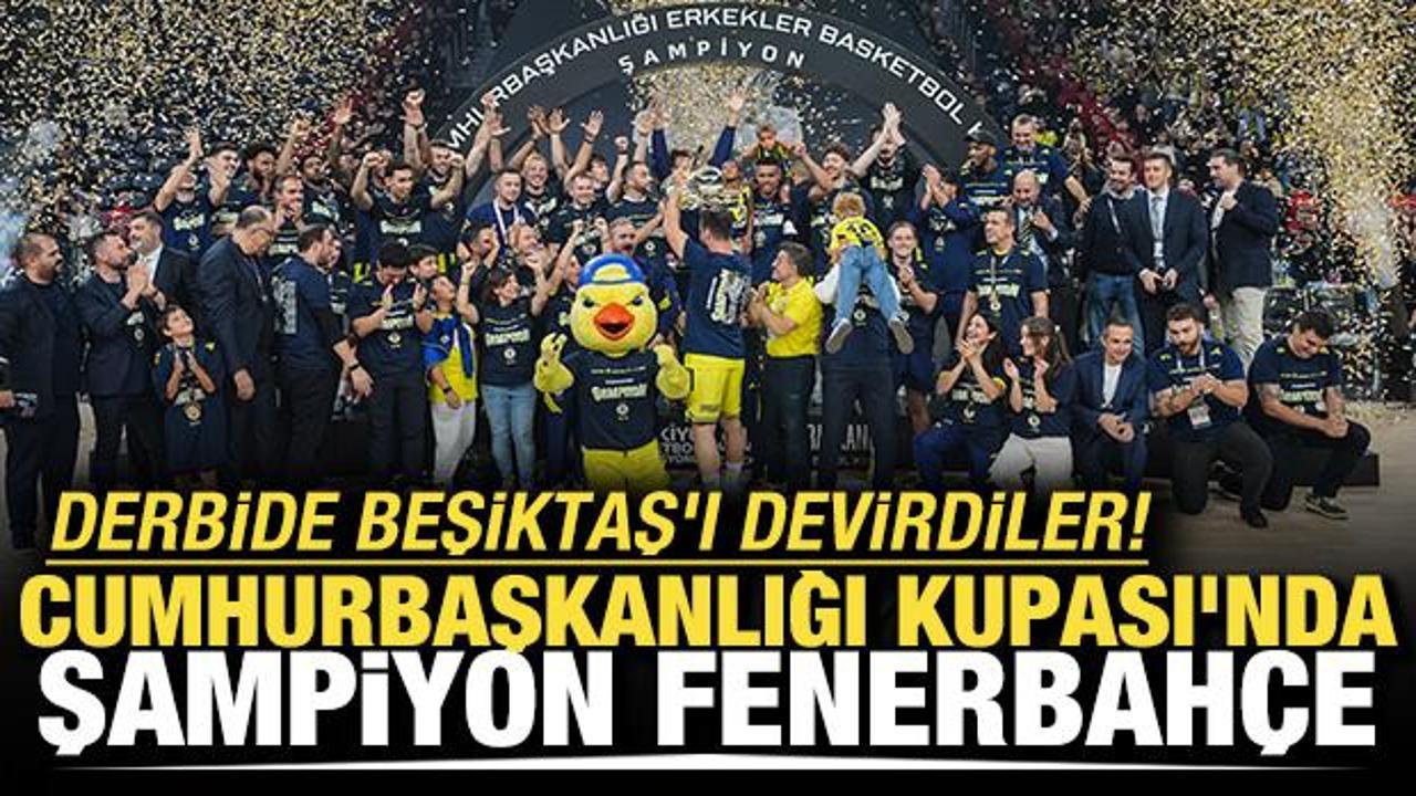 Derbide Beşiktaş'ı devirdiler! Cumhurbaşkanlığı Kupası'nda şampiyon Fenerbah&ccedil;e 