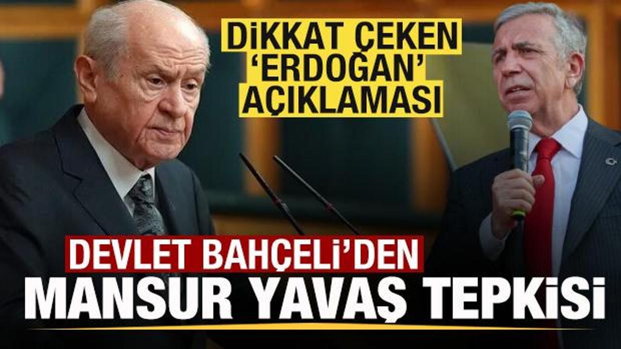 Devlet Bah&ccedil;eli'den Mansur Yavaş tepkisi! Dikkat &ccedil;eken 'Erdoğan' a&ccedil;ıklaması