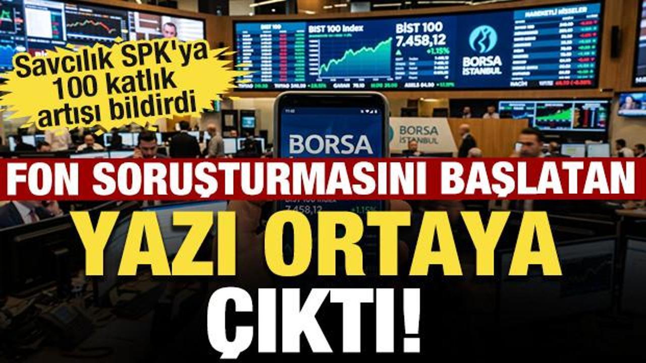 Fon soruşturmasını başlatan yazı ortaya &ccedil;ıktı! Savcılık SPK'ya 100 katlık artışı bildirdi