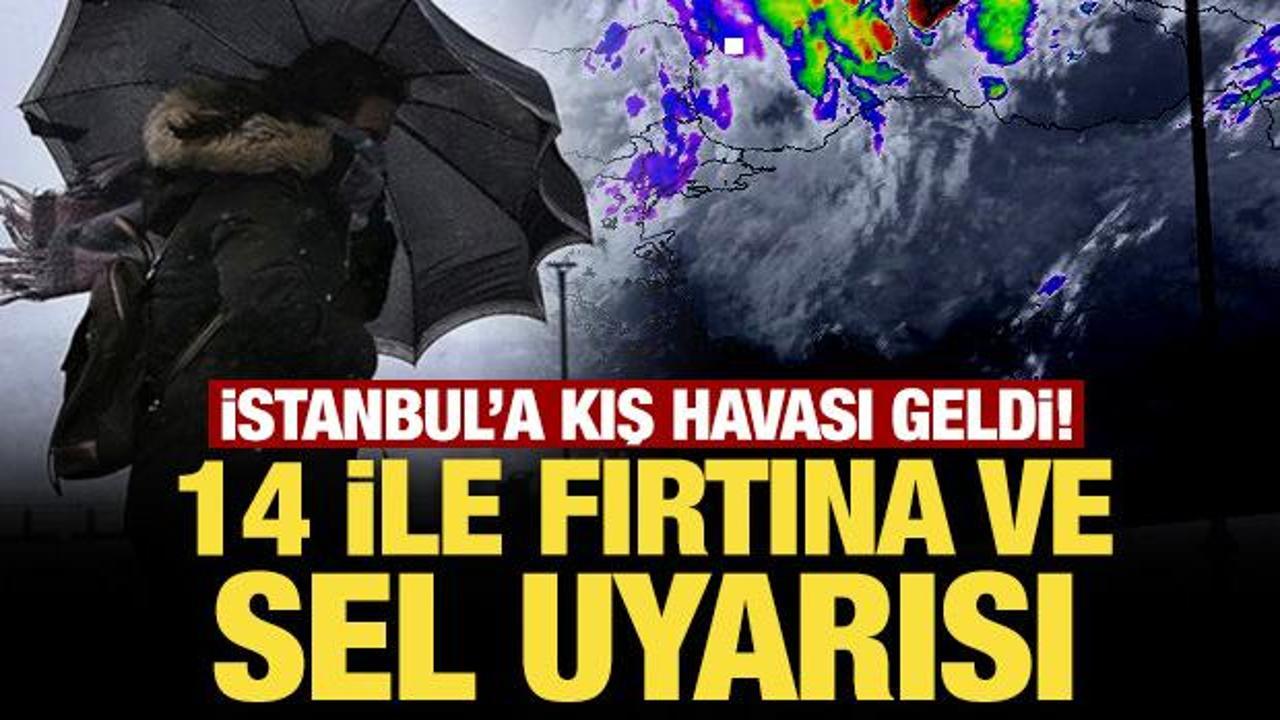 İstanbul'a kış havası geldi! 14 ile fırtına ve sel uyarısı