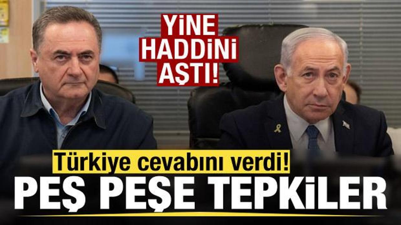 Katz yine haddini aştı! T&uuml;rkiye cevabını verdi! Peş peşe tepkiler