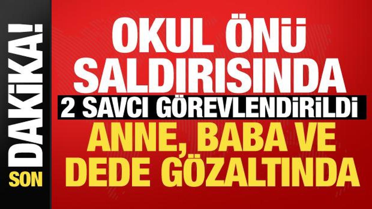 Manisa'daki okul &ouml;n&uuml; saldırısında 2 savcı g&ouml;revlendirildi! Anne, baba ve dede g&ouml;zaltında