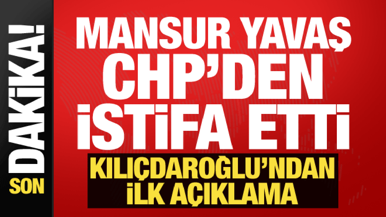 Mansur Yavaş CHP'den istifa etti