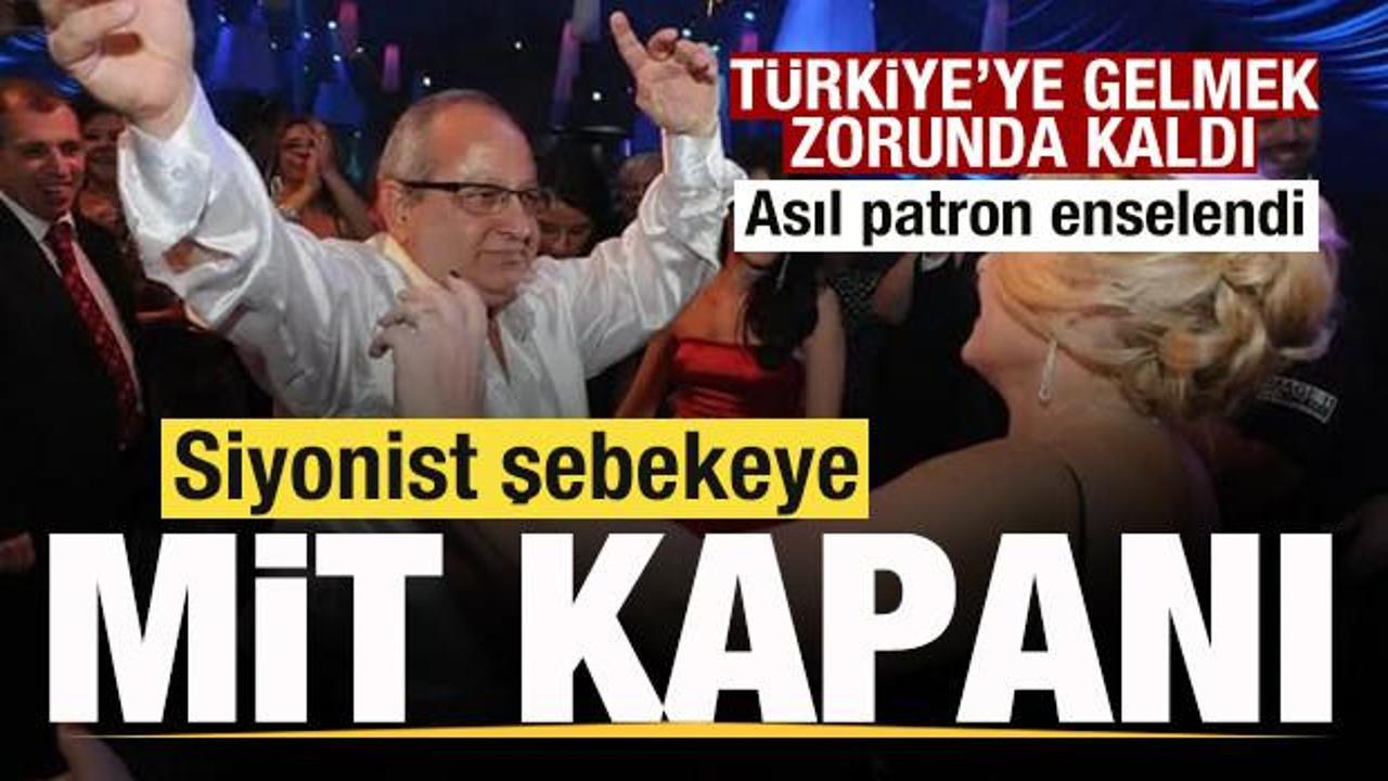 Siyonist şebekeye MİT kapanı! Asıl patron enselendi! T&uuml;rkiye'ye gelmek zorunda kaldı