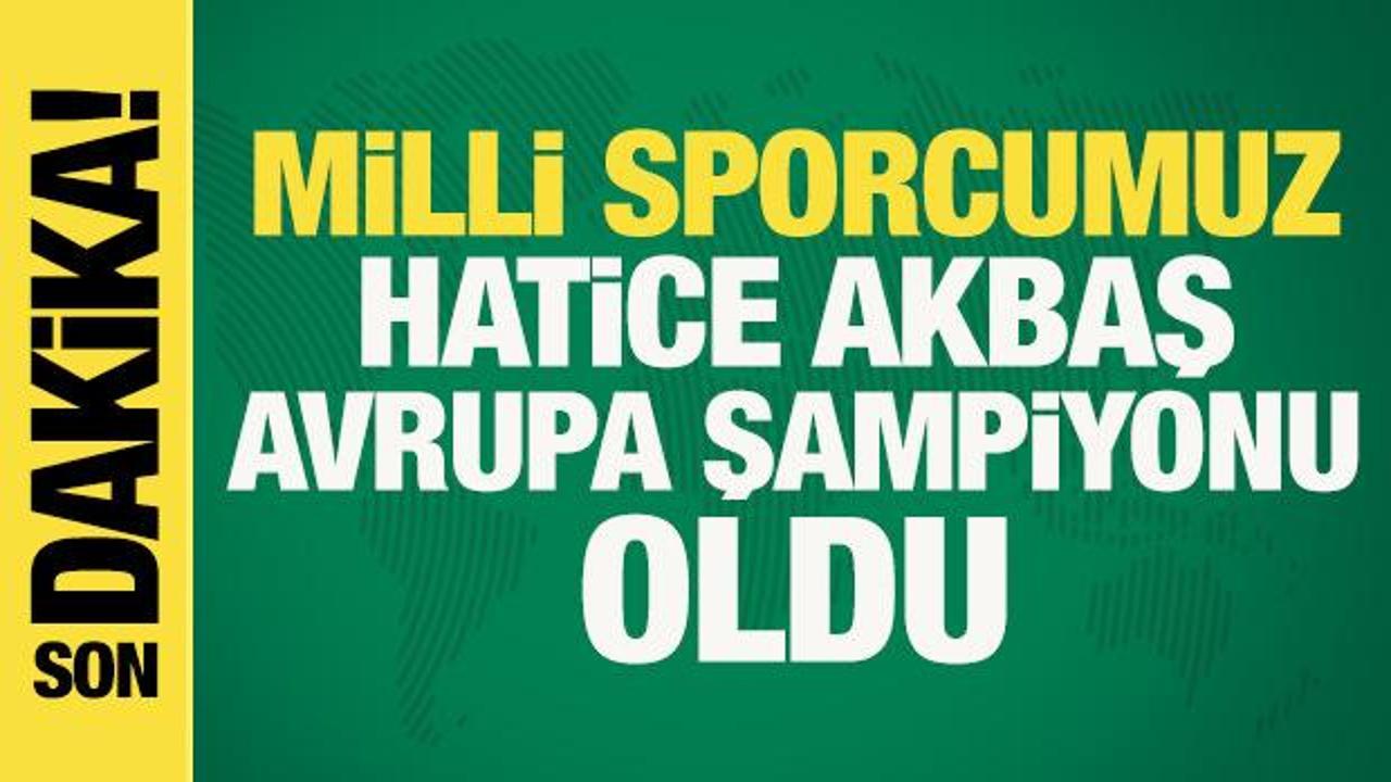Milli sporcu Hatice Akbaş, Avrupa şampiyonu oldu