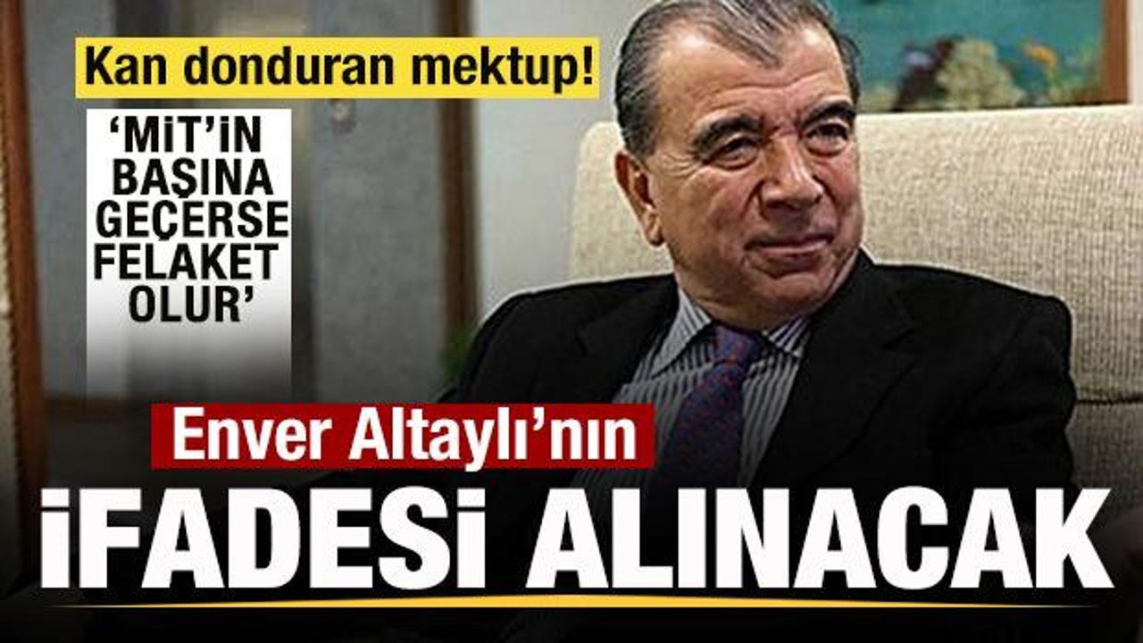 Soruşturma derinleşiyor! Enver Altaylı&rsquo;nın ifadesi alınacak! Kan donduran mektup sorulacak