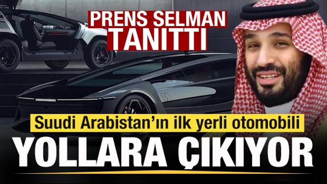 Suudi Arabistan'ın ilk yerli otomobili yollara &ccedil;ıkıyor! Prens Selman tanıttı!
