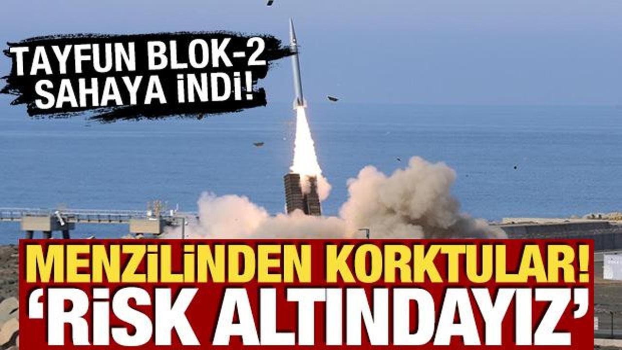 TAYFUN BLOK-2 sahaya indi! Menzilinden korktular: 'Risk altındayız'