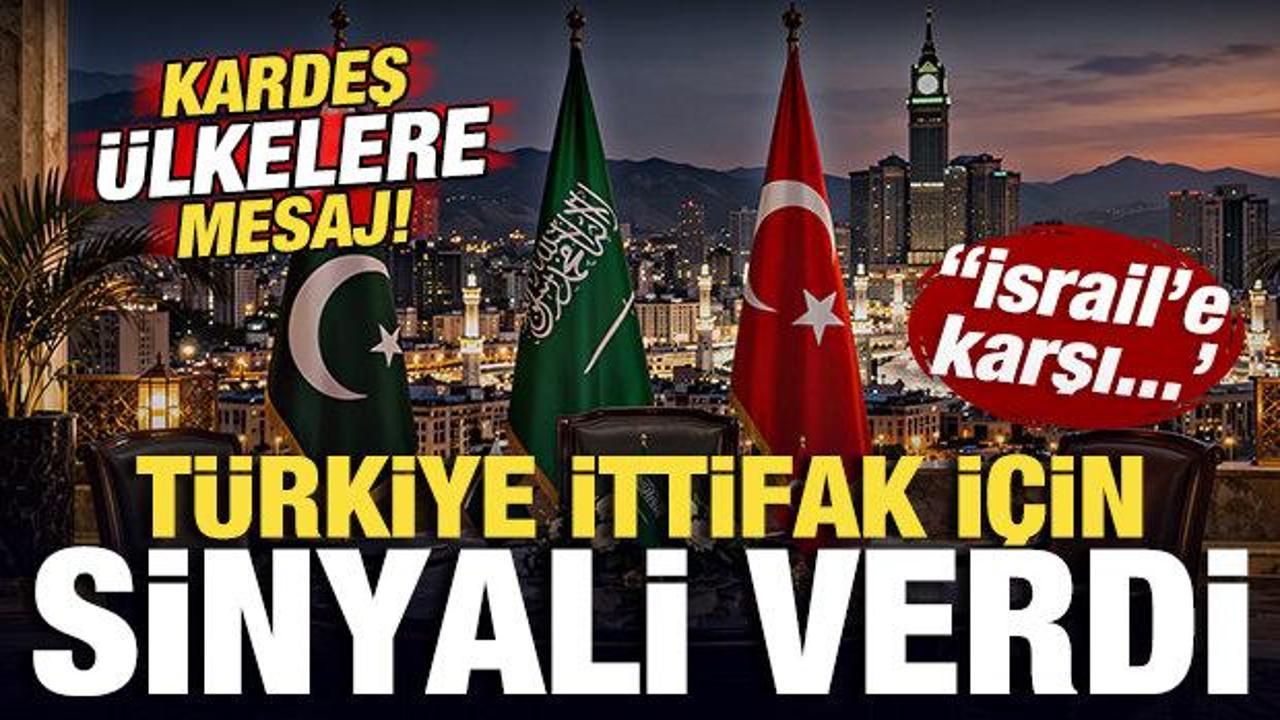 T&uuml;rkiye ittifak i&ccedil;in sinyali verdi! Kardeş &uuml;lkelere mesaj! 'İsrail'e karşı...'