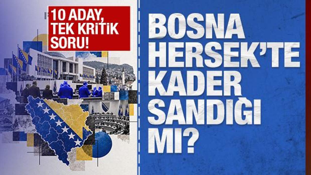 10 aday, tek kritik soru: Bosna Hersek&rsquo;te kader sandığı mı?