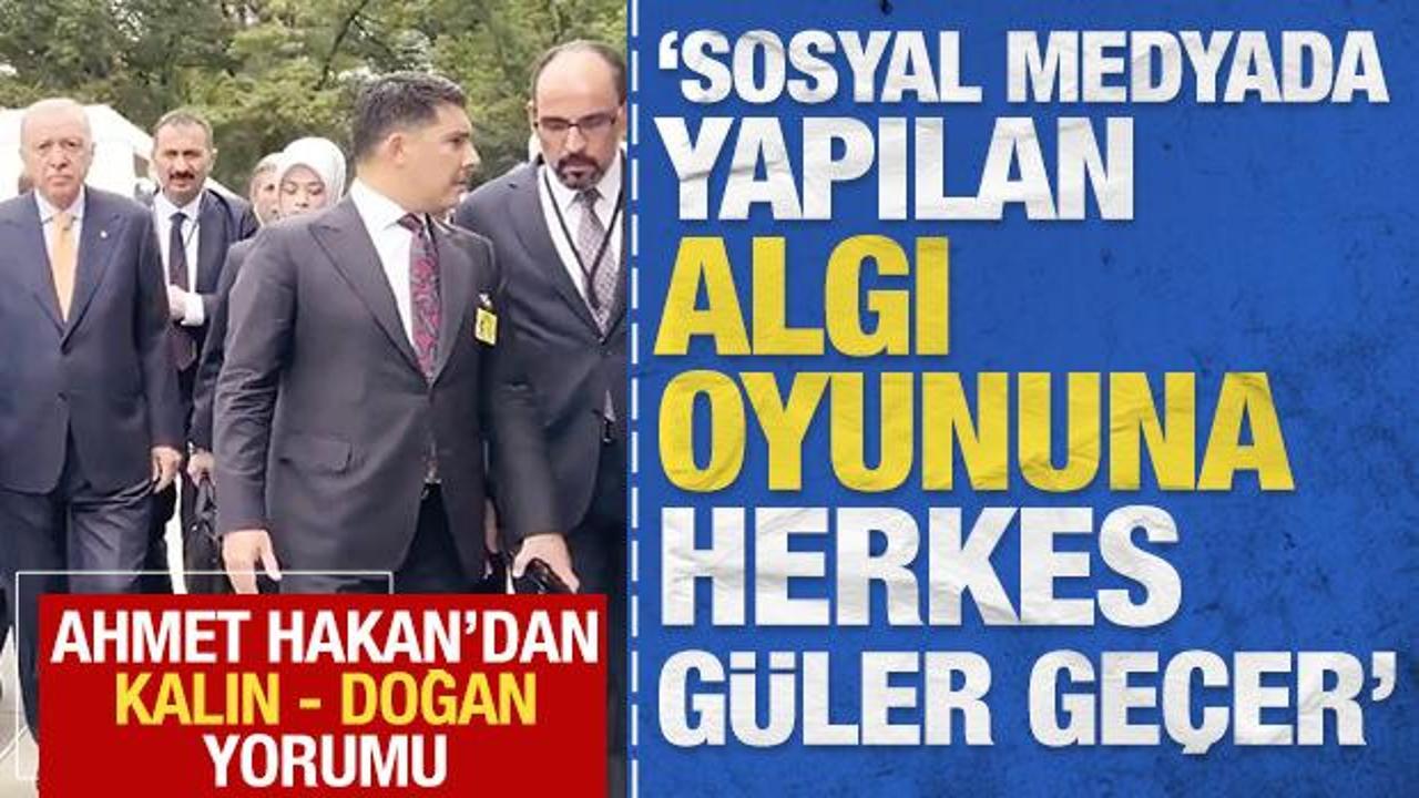 Ahmet Hakan'dan Kalın - Doğan yorumu: 'Yapılan algı oyununa herkes g&uuml;ler ge&ccedil;er'