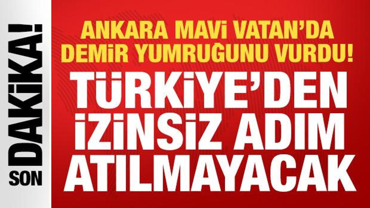 Ankara'dan Atina ve GKRY'ye sert uyarı: T&uuml;rkiye&rsquo;den izinsiz adım atılmayacak
